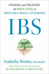 Ibs : Finding and Treating the Root Cause of Irritable Bowel Syndrome