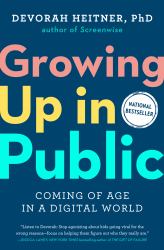 Growing up in Public : Coming of Age in a Digital World