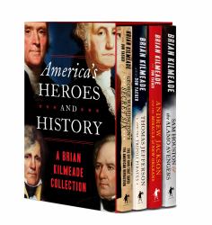 America's Heroes and History : A Brian Kilmeade Collection