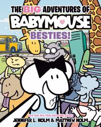 The BIG Adventures of Babymouse: Besties! (Book 2) : (a Graphic Novel)