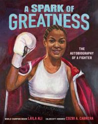 A Spark of Greatness : The Autobiography of a Fighter