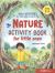 Nature Activity Book for Little Ones : 100+ Activities for Everyday Outdoor Fun