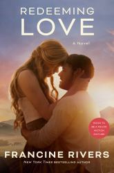 Redeeming Love (Movie Tie-In) : A Novel