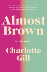 Almost Brown : A Memoir