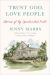 Trust God, Love People : Stories of My Openhanded Faith