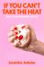 If You Can't Take the Heat : Tales of Food, Feminism, and Fury If You Can't Take the Heat : Tales of Food, Feminism, and Fury