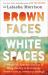 Brown Faces, White Spaces : Confronting Systemic Racism to Bring Healing and Restoration Brown Faces, White Spaces : Confronting Systemic Racism to Bring Healing and Restoration