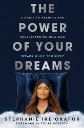 The Power of Your Dreams : A Guide to Hearing and Understanding How God Speaks While You Sleep