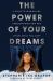 The Power of Your Dreams : A Guide to Hearing and Understanding How God Speaks While You Sleep The Power of Your Dreams : A Guide to Hearing and Understanding How God Speaks While You Sleep