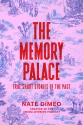 The Memory Palace : True Short Stories of the Past