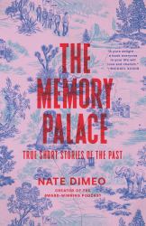 The Memory Palace : True Short Stories of the Past