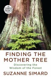 Finding the Mother Tree : Discovering the Wisdom of the Forest