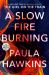 A Slow Fire Burning : A Novel