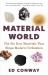 Material World : The Six Raw Materials That Shape Modern Civilization
