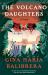 The Volcano Daughters : A Novel