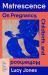 Matrescence : On Pregnancy, Childbirth, and Motherhood