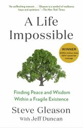 A Life Impossible : Finding Peace and Wisdom Within a Fragile Existence