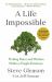 A Life Impossible : Finding Peace and Wisdom Within a Fragile Existence