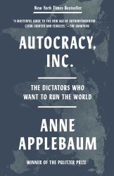 Autocracy, Inc : The Dictators Who Want to Run the World