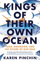 Kings of Their Own Ocean : Tuna, Obsession, and the Future of Our Seas