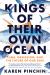 Kings of Their Own Ocean : Tuna, Obsession, and the Future of Our Seas Kings of Their Own Ocean : Tuna, Obsession, and the Future of Our Seas
