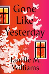 Gone Like Yesterday : A Novel