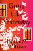 Gone Like Yesterday : A Novel Gone Like Yesterday : A Novel