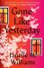 Gone Like Yesterday : A Novel Gone Like Yesterday : A Novel