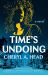 Time's Undoing : A Novel Time's Undoing : A Novel