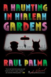 A Haunting in Hialeah Gardens : A Novel