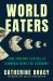 World Eaters : How Venture Capital Is Cannibalizing the Economy