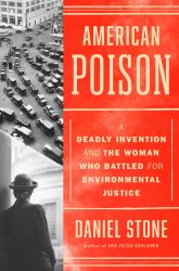American Poison : A Deadly Invention and the Woman Who Battled for Environmental Justice