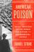 American Poison : A Deadly Invention and the Woman Who Battled for Environmental Justice