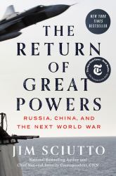 The Return of Great Powers : Russia, China, and the Next World War