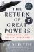 The Return of Great Powers : Russia, China, and the Next World War