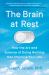 The Brain at Rest : How the Art and Science of Doing Nothing Can Improve Your Life