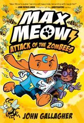 Max Meow 5: Attack of the ZomBEES : (a Graphic Novel)