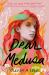 Dear Medusa : (a Novel in Verse) Dear Medusa : (a Novel in Verse)