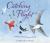 Catching Flight : Soaring on the Wings of Birds Catching Flight : Soaring on the Wings of Birds