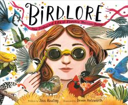 Birdlore : The Iridescent Life of Florence Merriam Bailey