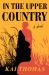 In the Upper Country : A Novel