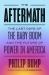 The Aftermath : The Last Days of the Baby Boom and the Future of Power in America