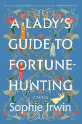 A Lady's Guide to Fortune-Hunting : A Novel