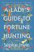 A Lady's Guide to Fortune-Hunting : A Novel