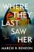 Where They Last Saw Her : A Novel Where They Last Saw Her : A Novel