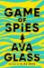 Game of Spies : A Novel Game of Spies : A Novel