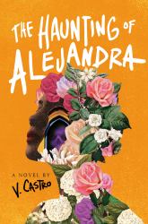 The Haunting of Alejandra : A Novel