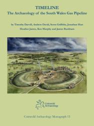 Timeline. the Archaeology of the South Wales Gas Pipeline : Excavations Between Milford Haven, Pembrokeshire and Tirley, Gloucestershire