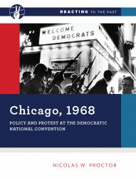 Chicago 1968 : Policy and Protest at the Democratic National Convention