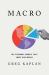 Macro : The Economic Models That Shape Our World